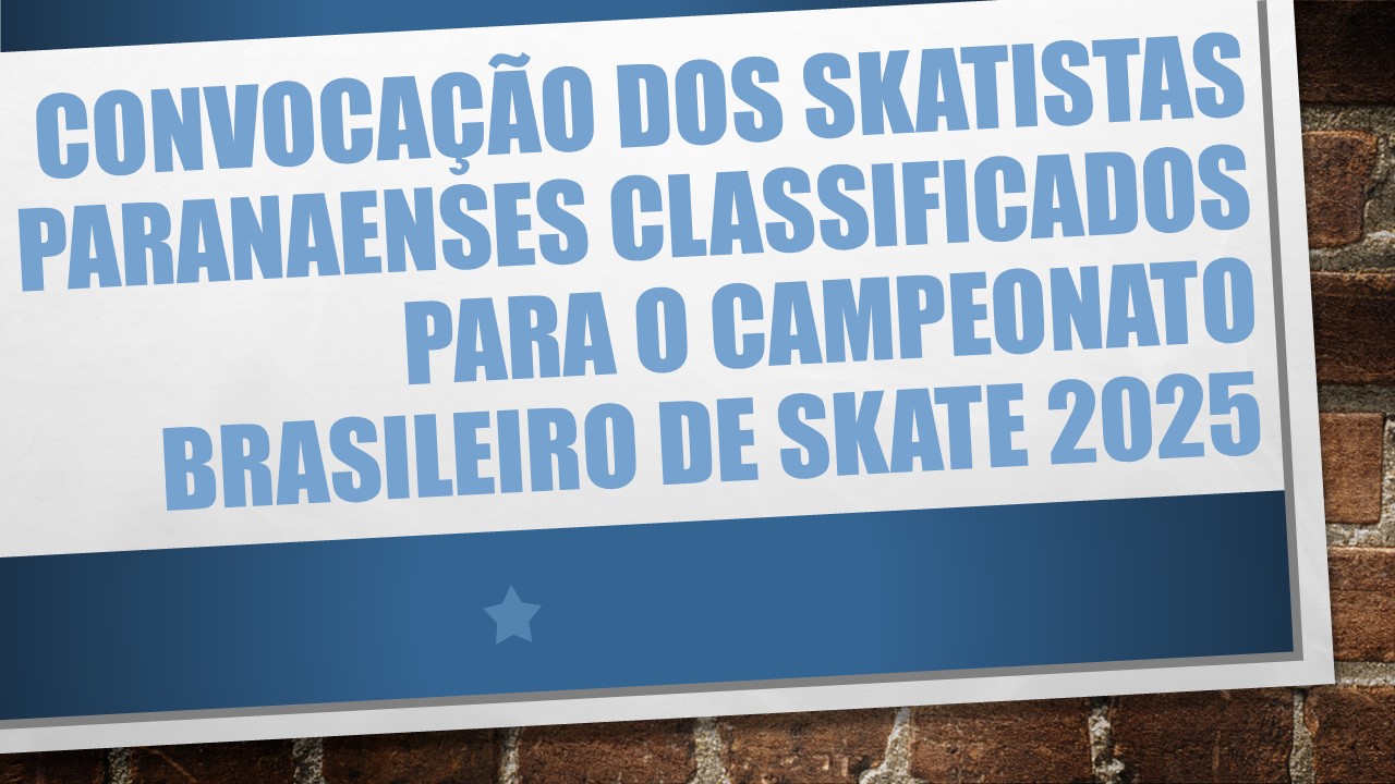 CBSK divulga lista de Skatistas Paranaenses classificados para o Campeonato Brasileiro 2025